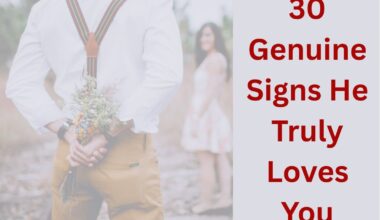 30 Genuine Signs He Truly Loves You
