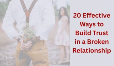 20 Effective Ways to Build Trust in a Broken Relationship