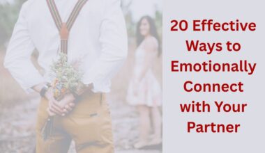 20 Effective Ways to Emotionally Connect with Your Partner
