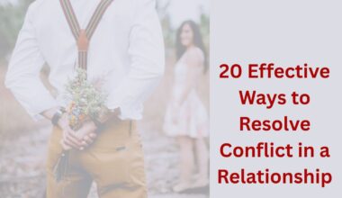 20 Effective Ways to Resolve Conflict in a Relationship