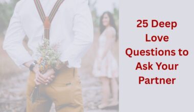 25 Deep Love Questions to Ask Your Partner