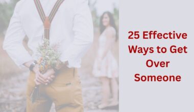 25 Effective Ways to Get Over Someone