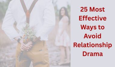 25 Most Effective Ways to Avoid Relationship Drama