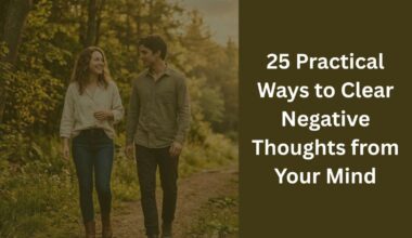 25 Practical Ways to Clear Negative Thoughts from Your Mind