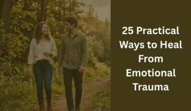 25 Practical Ways to Heal From Emotional Trauma