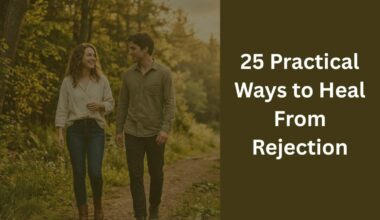 25 Practical Ways to Heal From Rejection