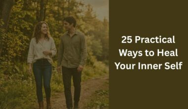 25 Practical Ways to Heal Your Inner Self