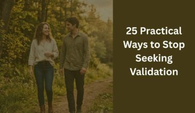 25 Practical Ways to Stop Seeking Validation