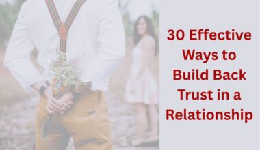 30 Effective Ways to Build Back Trust in a Relationship