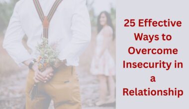 25 Effective Ways to Overcome Insecurity in a Relationship