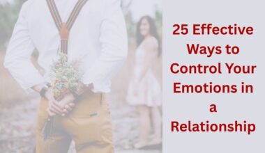 25 Effective Ways to Control Your Emotions in a Relationship