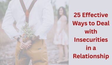 25 Effective Ways to Deal with Insecurities in a Relationship