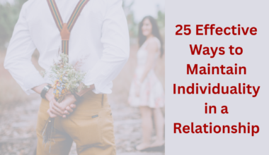 25 Effective Ways to Maintain Individuality in a Relationship