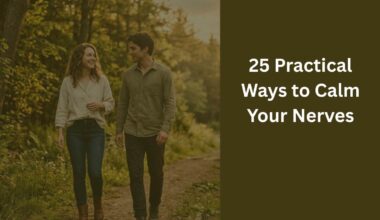 25 Practical Ways to Calm Your Nerves
