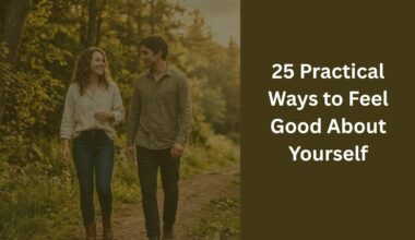 25 Practical Ways to Feel Good About Yourself