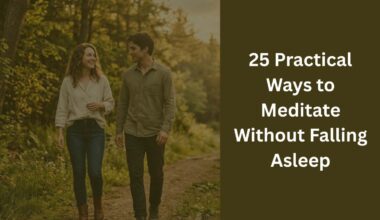 25 Practical Ways to Meditate Without Falling Asleep