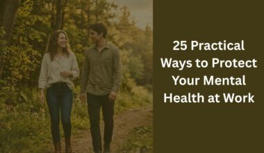 25 Practical Ways to Protect Your Mental Health at Work